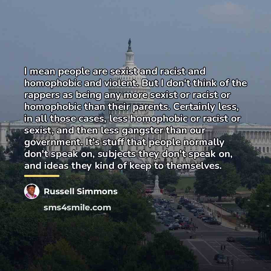 “I mean people are sexist and racist and homophobic and…” quote by Russell Simmons