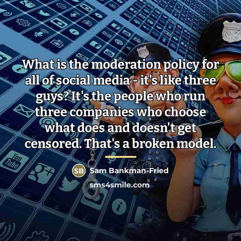 “What is the moderation policy for all of social media…” quote by Sam Bankman-Fried