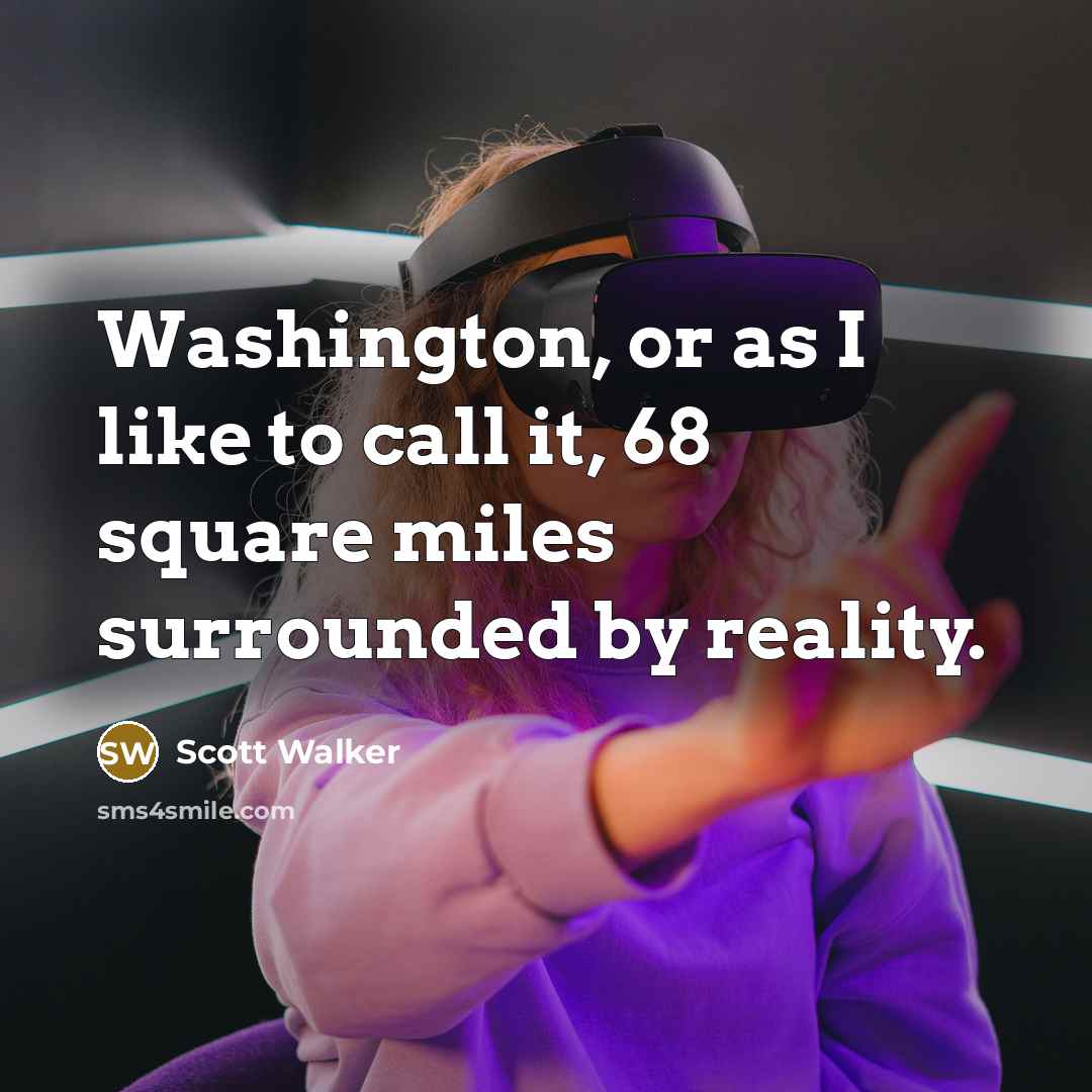 “Washington, or as I like to call it, 68 square…” quote by Scott Walker