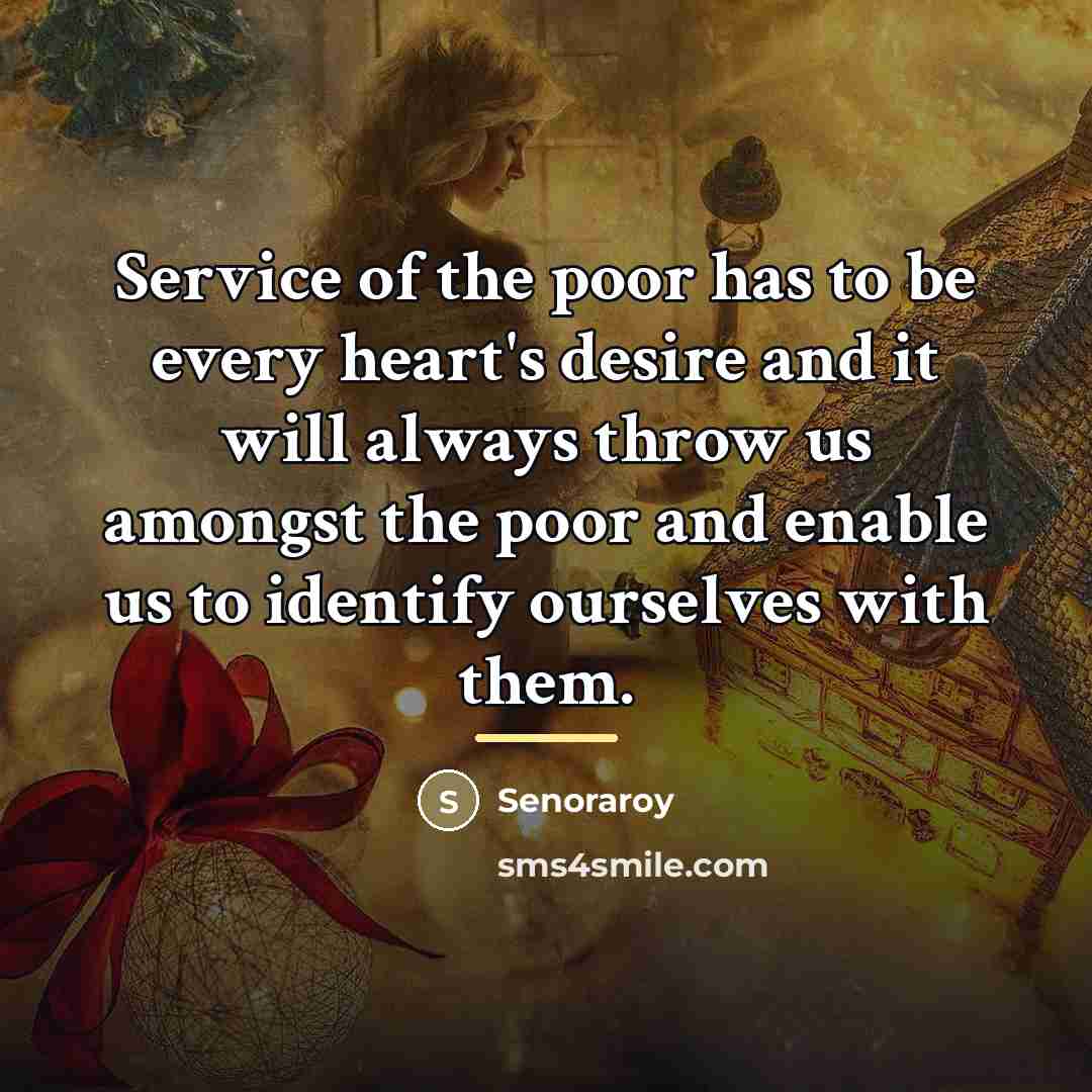 “Service of the poor has to be every heart's desire…” quote by Senoraroy