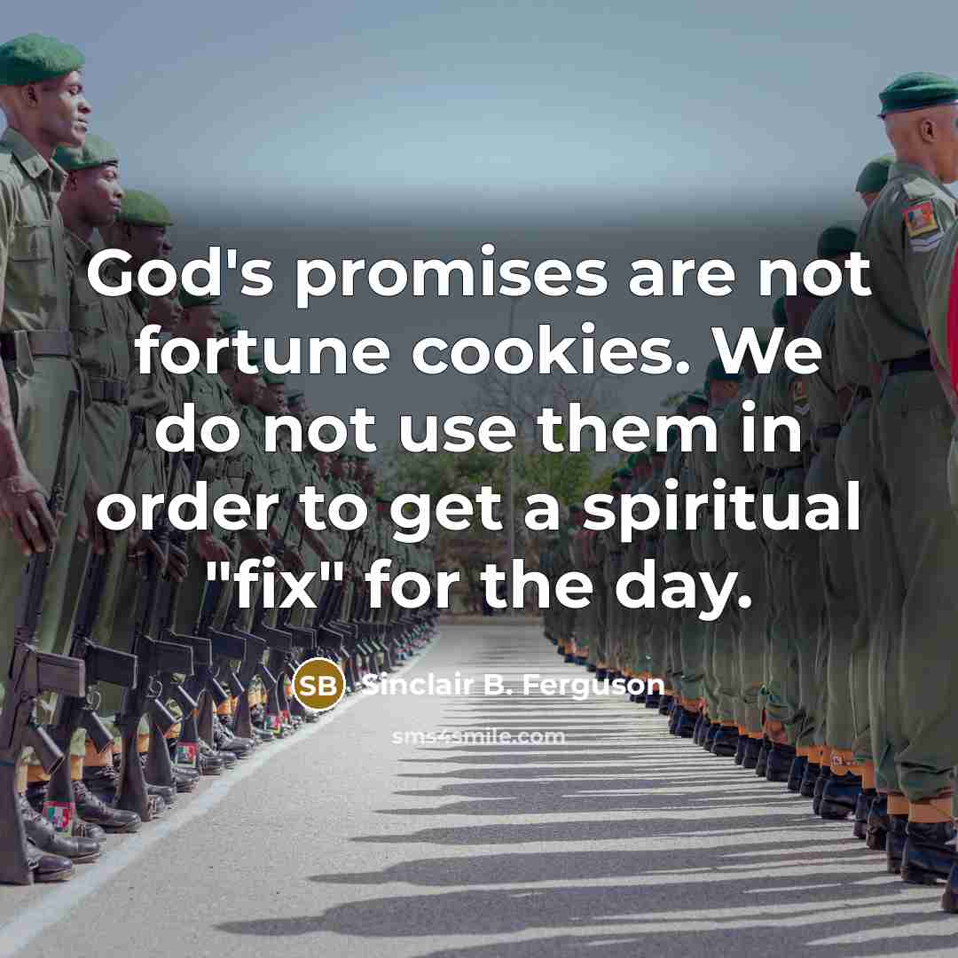 “God's promises are not fortune cookies. We do not use…” quote by Sinclair B. Ferguson