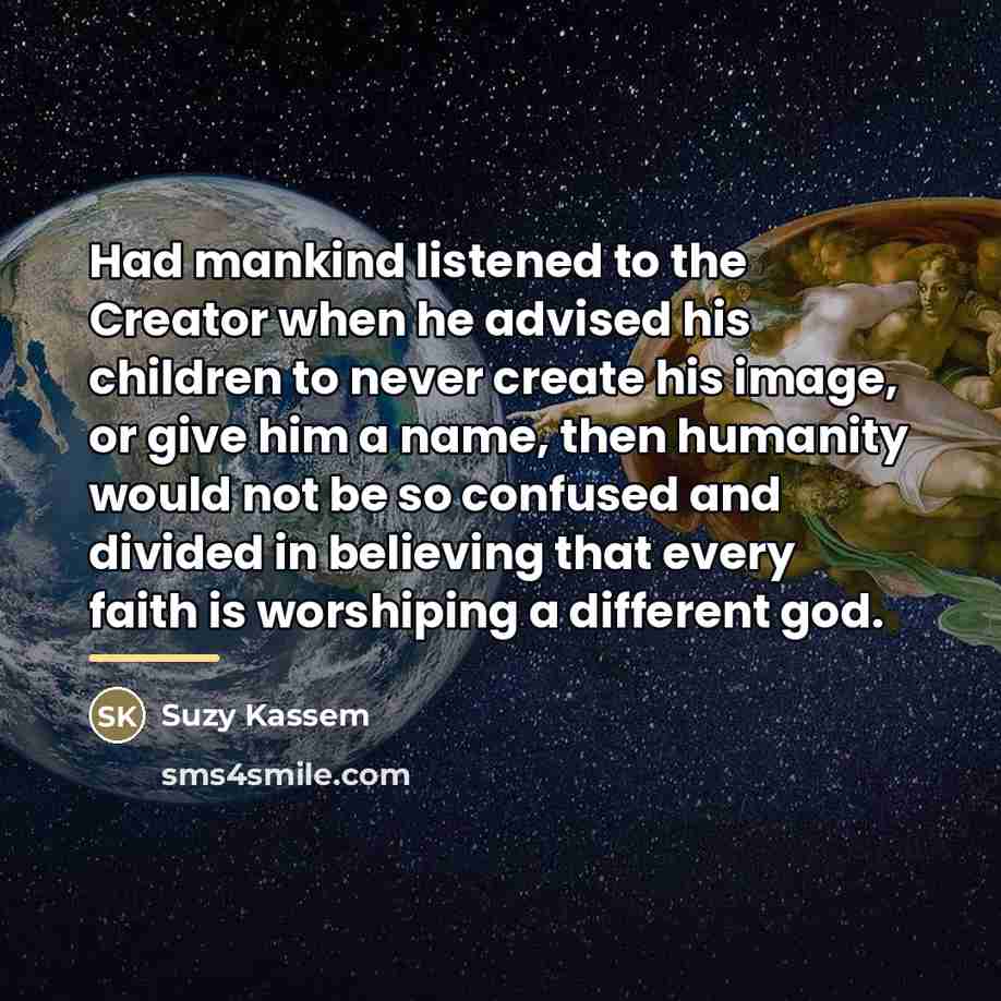 “Had mankind listened to the Creator when he advised his…” quote by Suzy Kassem