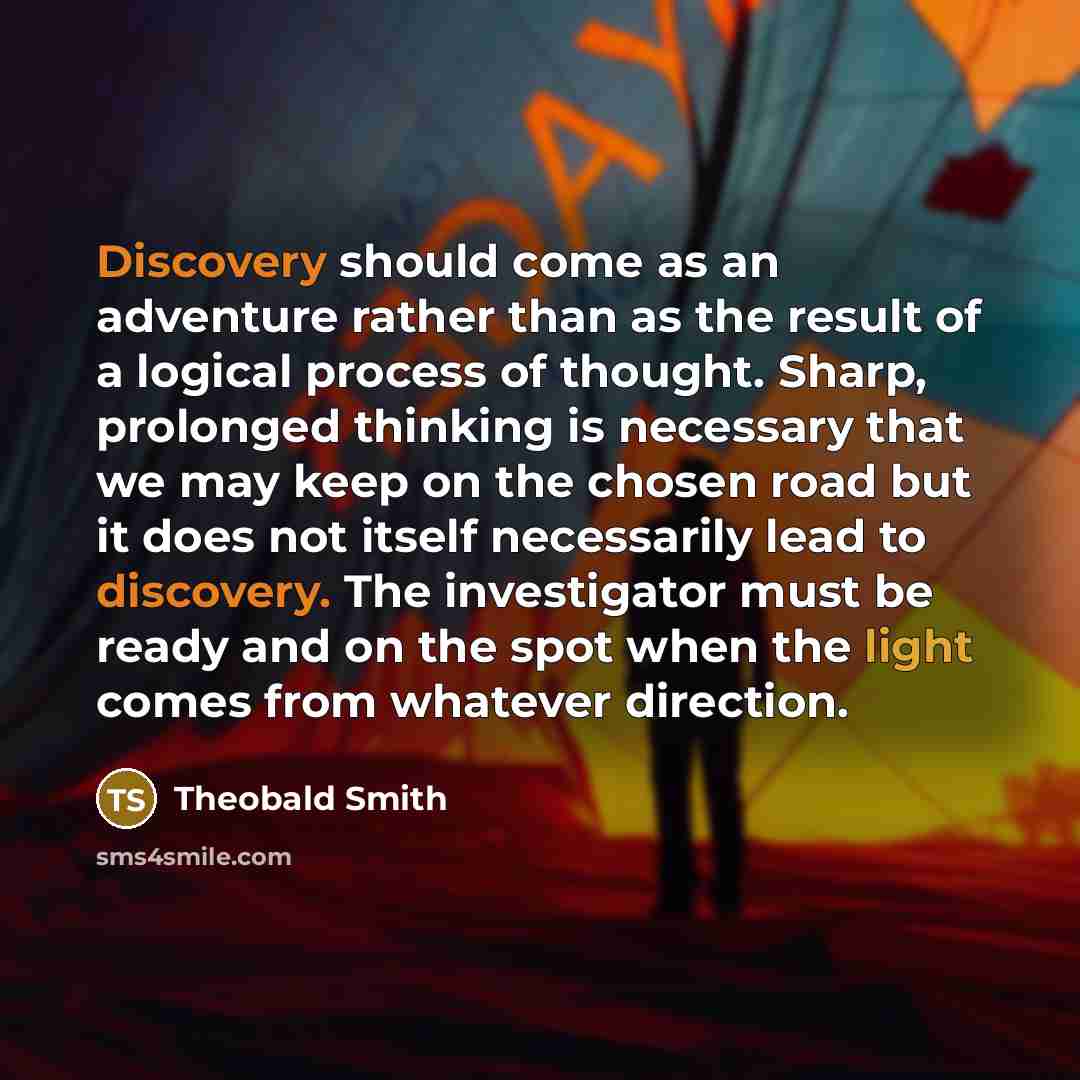 “Discovery should come as an adventure rather than as the…” quote by Theobald Smith