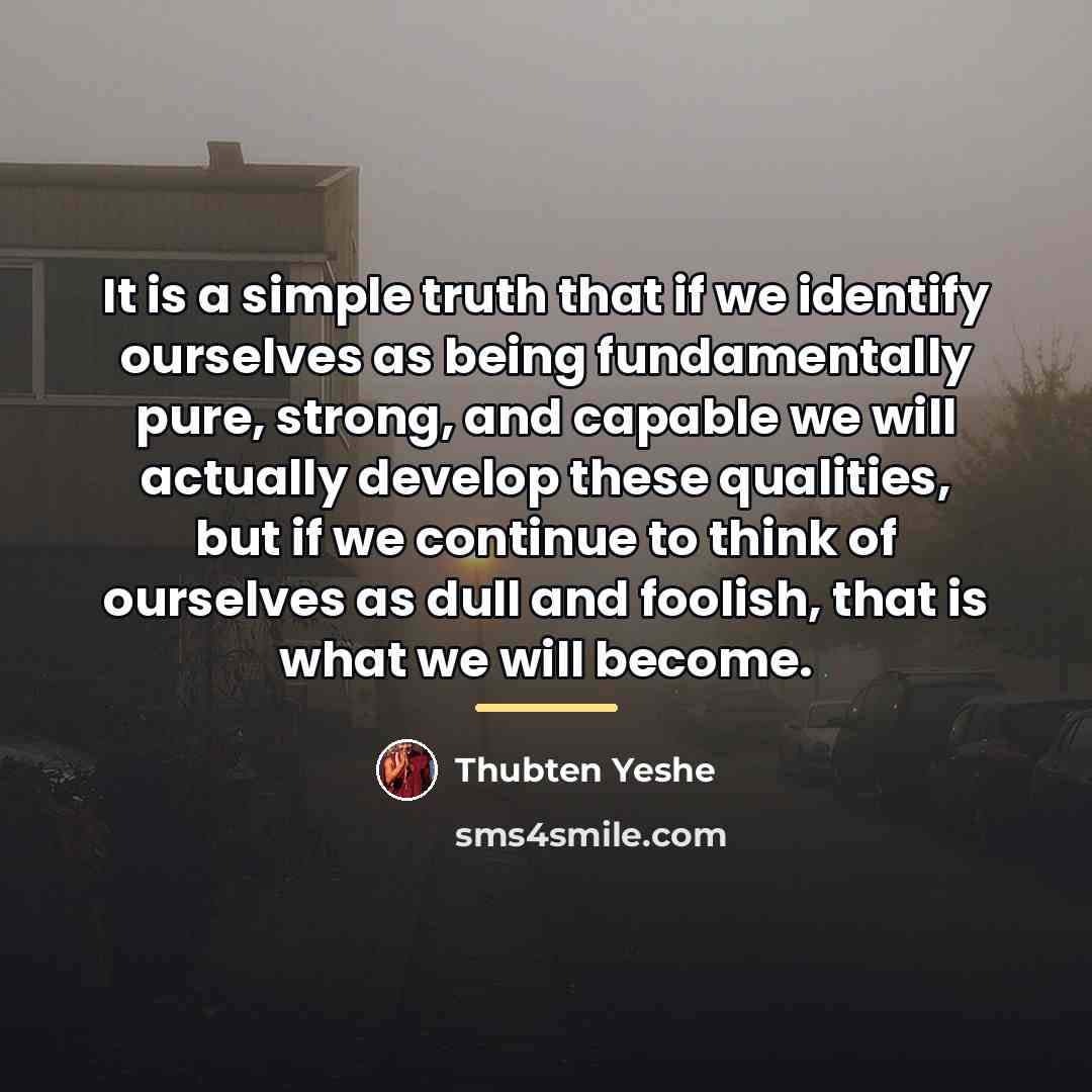 “It is a simple truth that if we identify ourselves…” quote by Thubten Yeshe