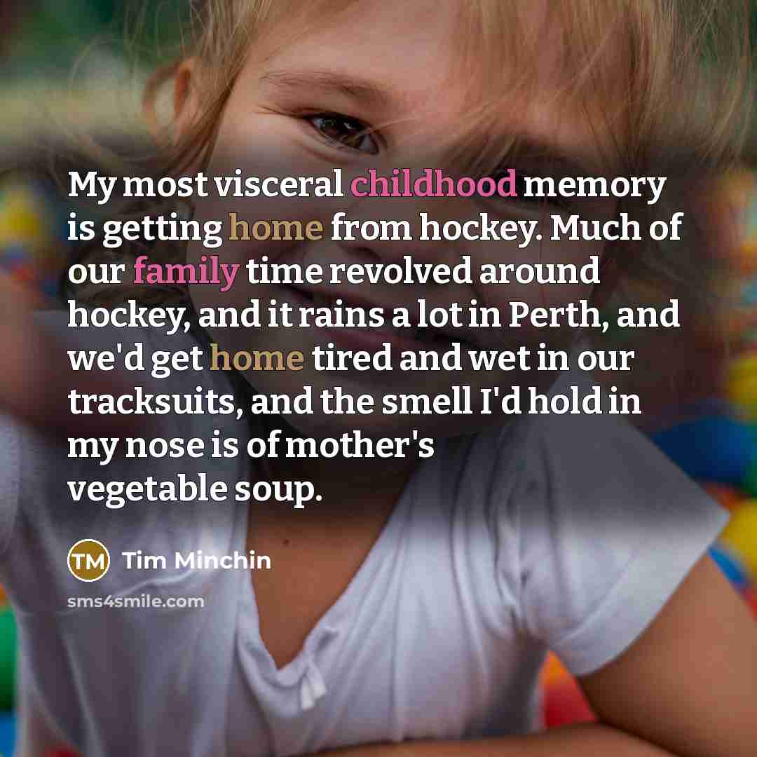 “My most visceral childhood memory is getting home from hockey.…” quote by Tim Minchin