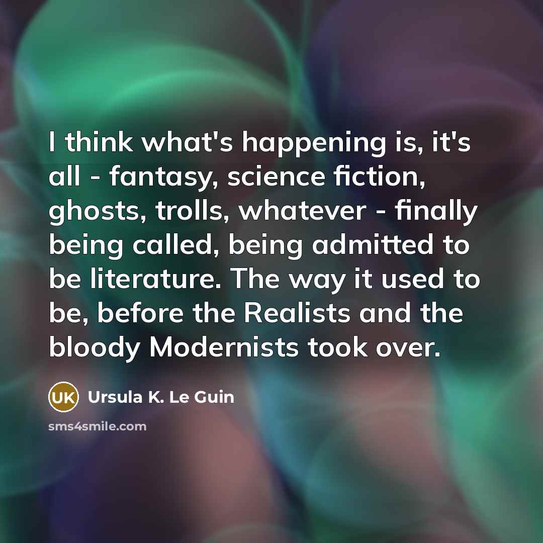 “I think what's happening is, it's all - fantasy, science…” quote by Ursula K. Le Guin