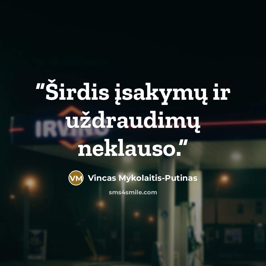 “Širdis įsakymų ir uždraudimų neklauso.” quote by Vincas Mykolaitis-Putinas