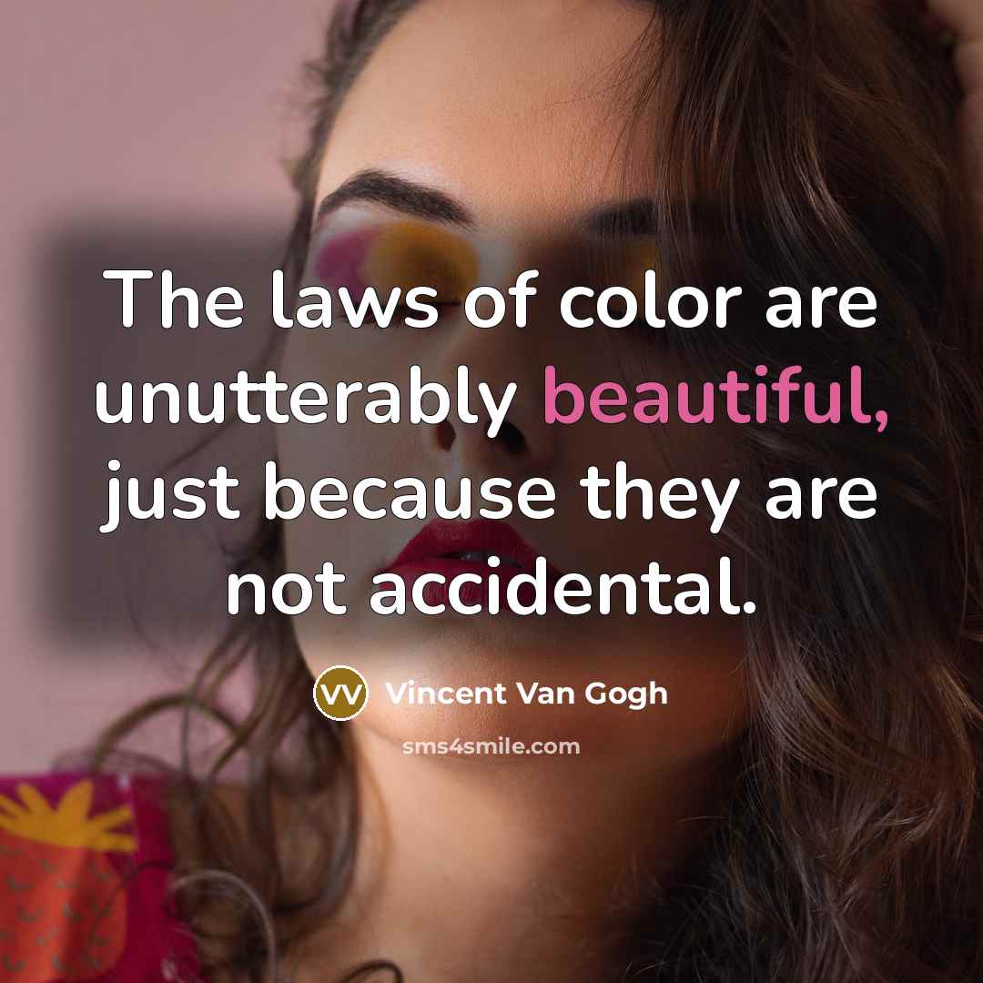 “The laws of color are unutterably beautiful, just because they…” quote by Vincent Van Gogh