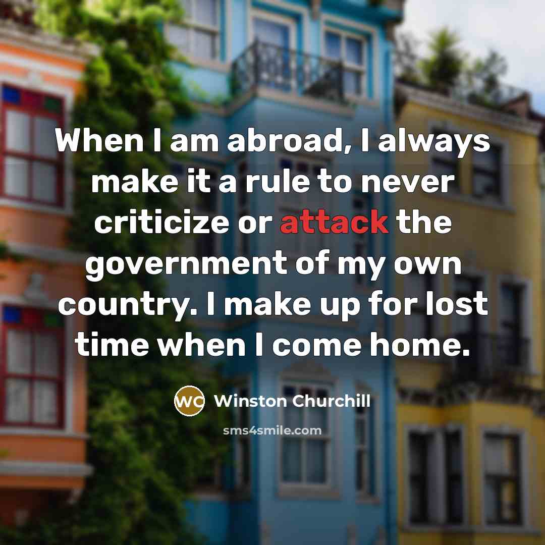 “When I am abroad, I always make it a rule…” quote by Winston Churchill