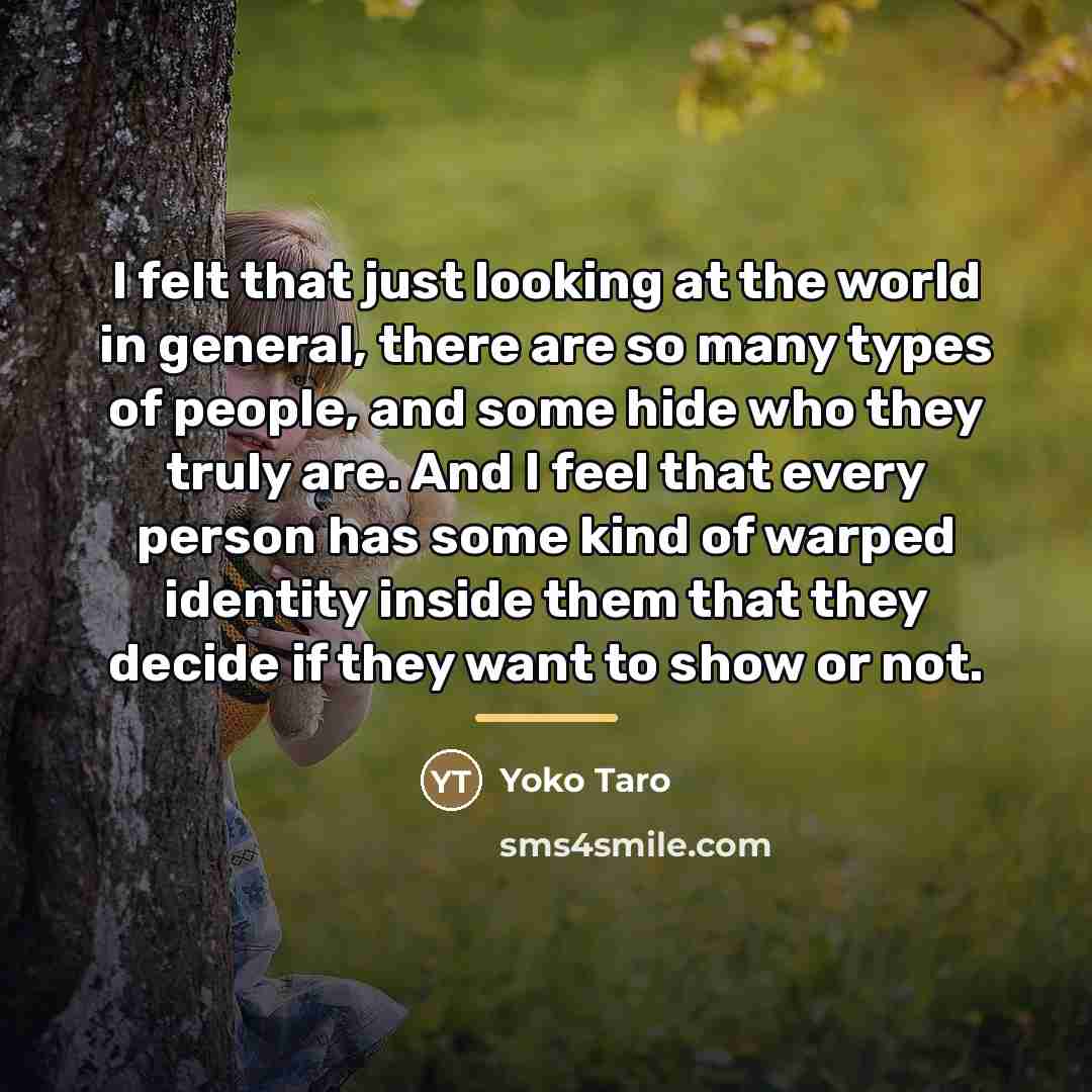 “I felt that just looking at the world in general,…” quote by Yoko Taro