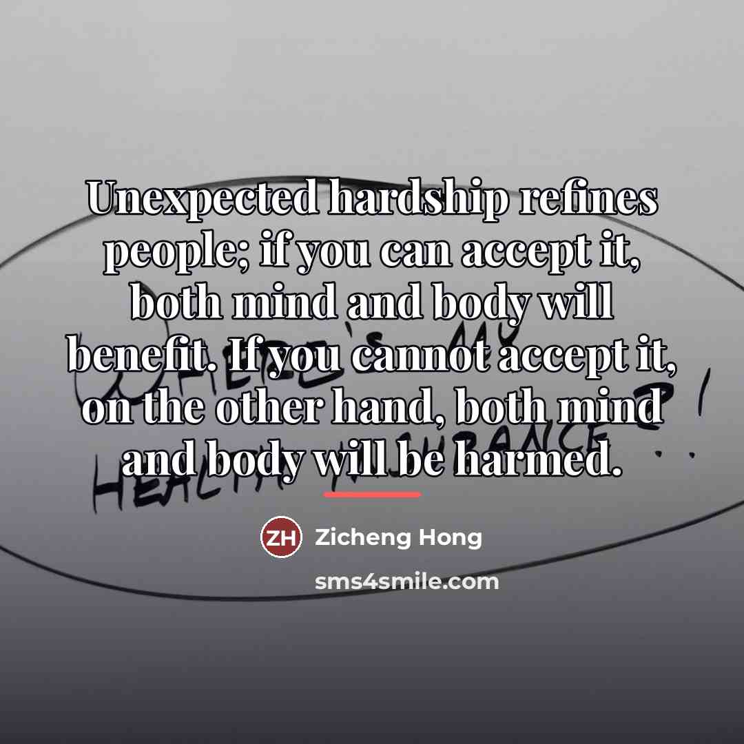 “Unexpected hardship refines people; if you can accept it, both…” quote by Zicheng Hong