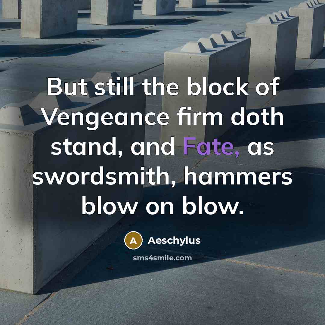 “But still the block of Vengeance firm doth stand, and…” quote by Aeschylus