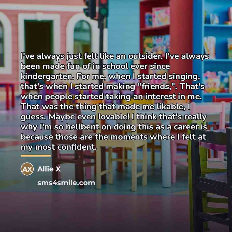 “I've always just felt like an outsider. I've always been…” quote by Allie X