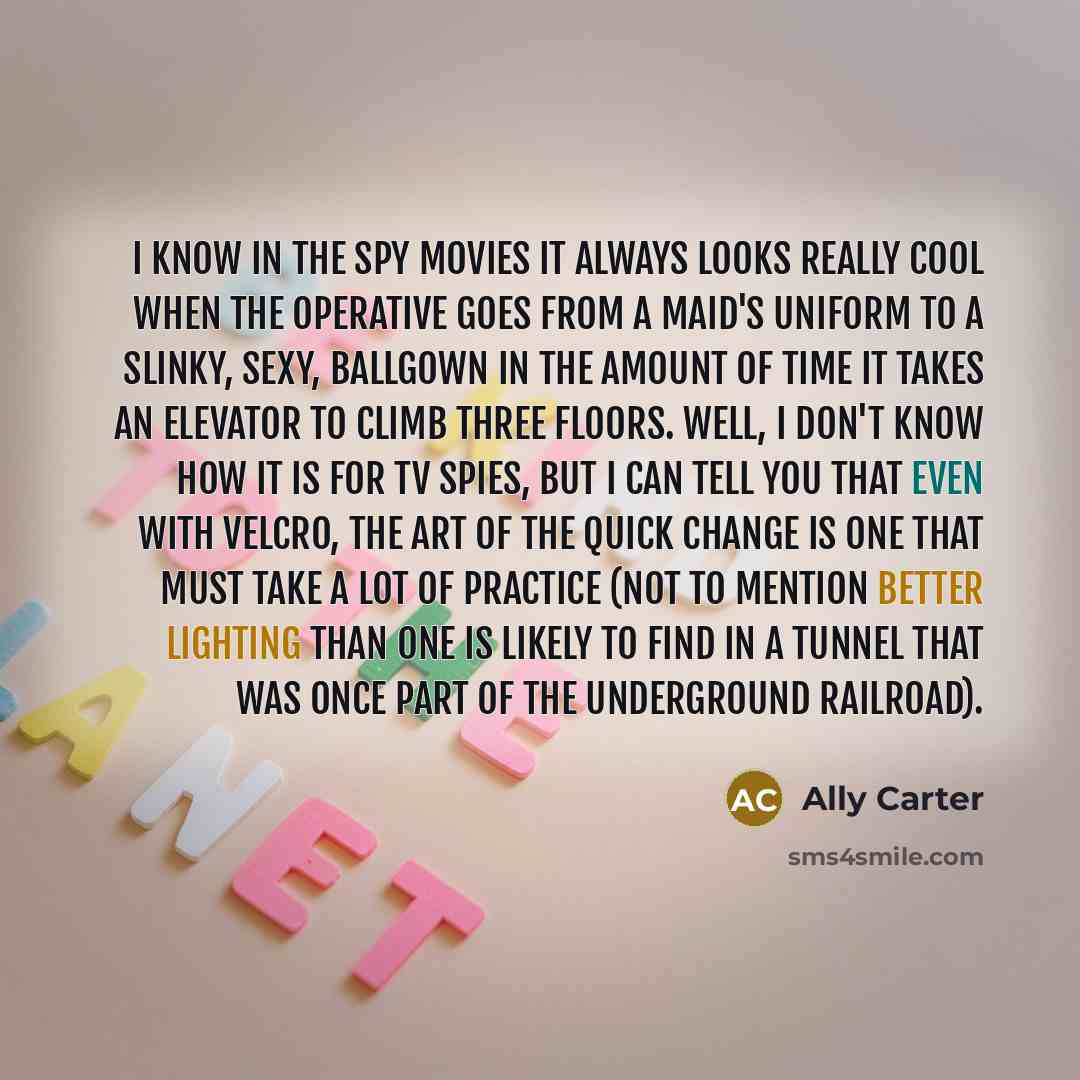 “I know in the spy movies it always looks really…” quote by Ally Carter