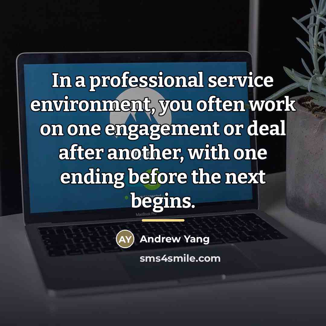 “In a professional service environment, you often work on one…” quote by Andrew Yang