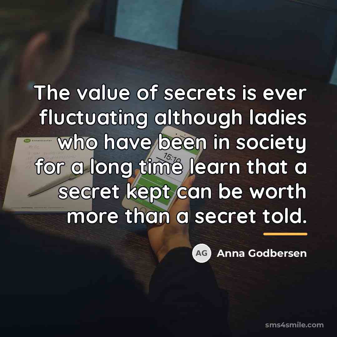 “The value of secrets is ever fluctuating although ladies who…” quote by Anna Godbersen