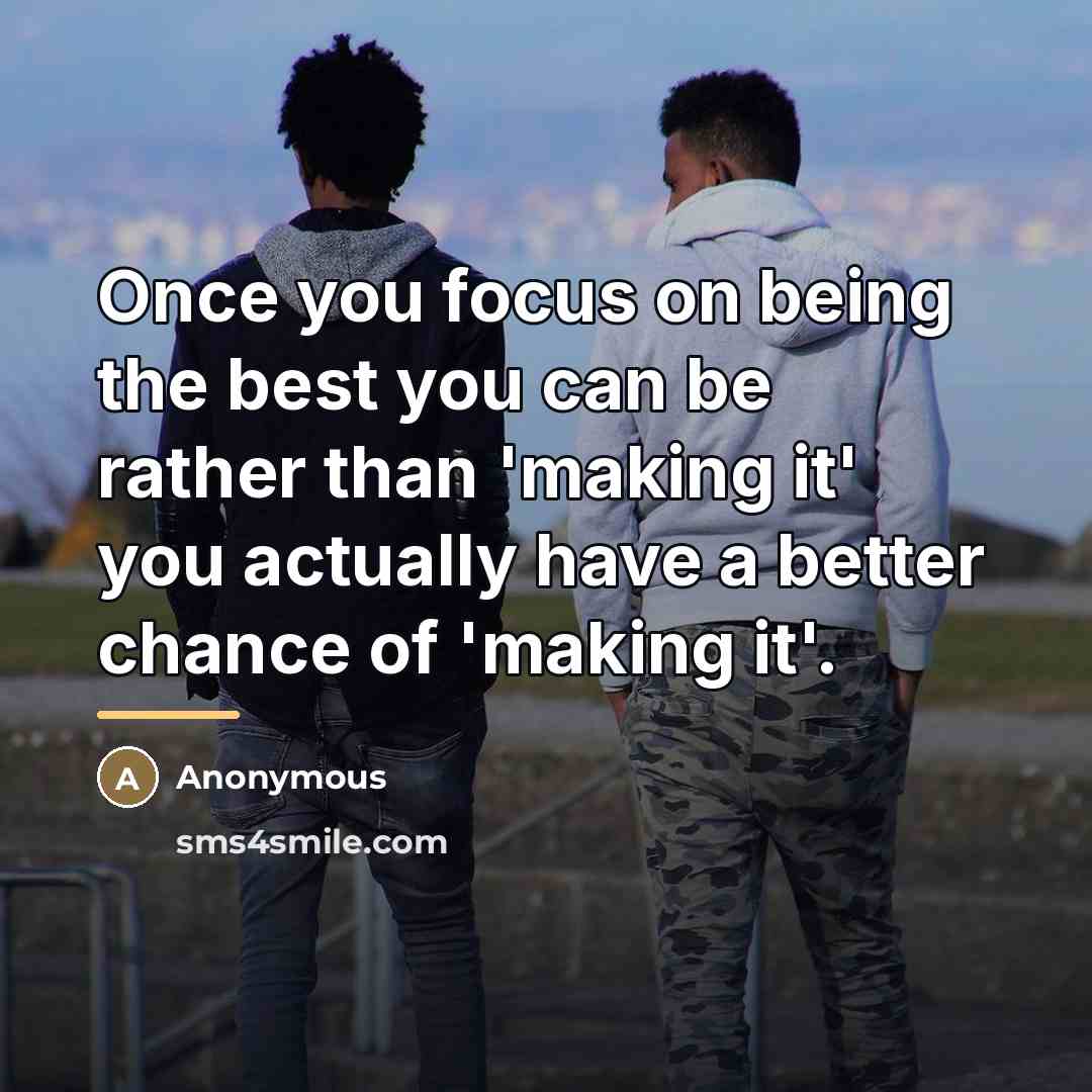 “Once you focus on being the best you can be…” quote by Anonymous
