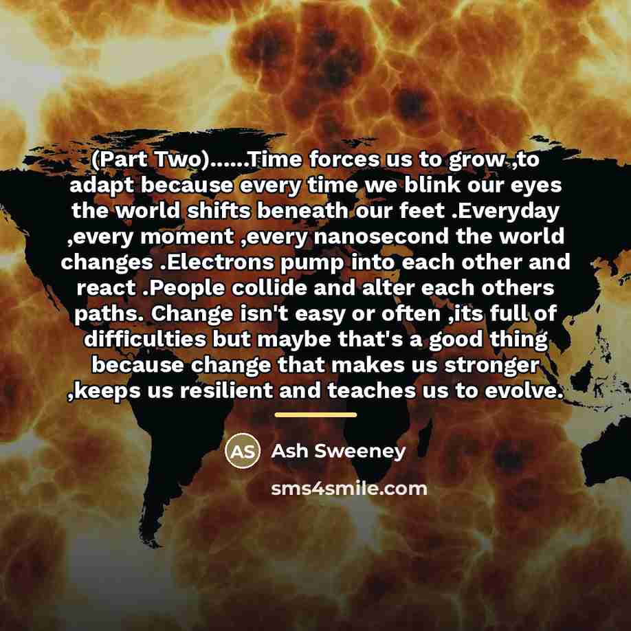 “(Part Two)......Time forces us to grow ,to adapt because every…” quote by Ash Sweeney