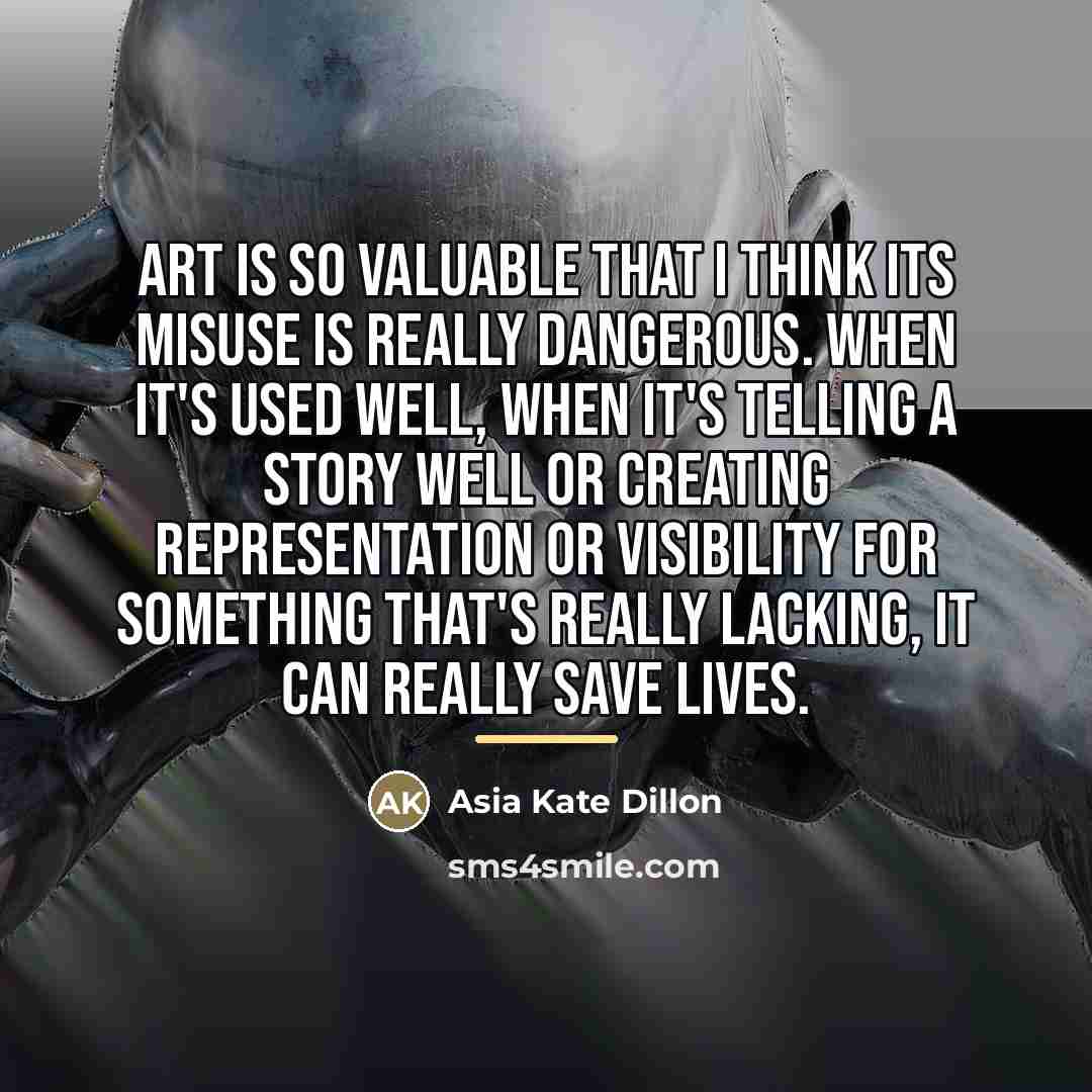 “Art is so valuable that I think its misuse is…” quote by Asia Kate Dillon
