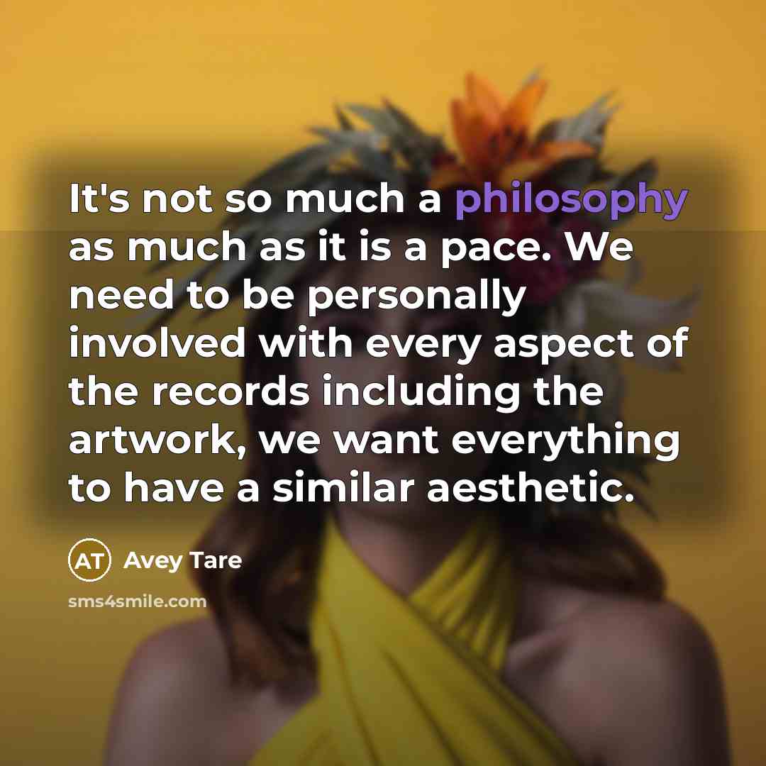 “It's not so much a philosophy as much as it…” quote by Avey Tare