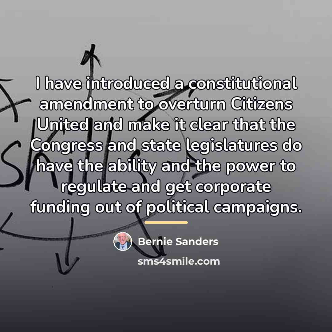“I have introduced a constitutional amendment to overturn Citizens United…” quote by Bernie Sanders