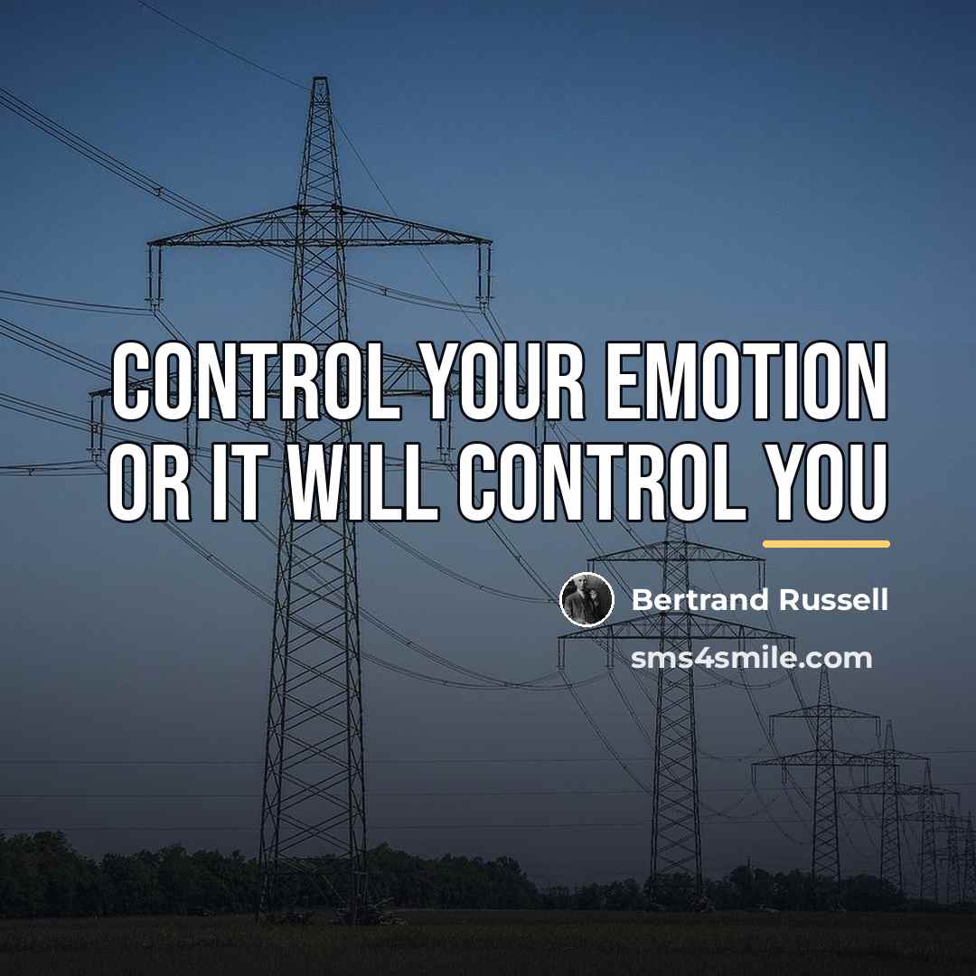 “Control your emotion or it will control you…” quote by Bertrand Russell