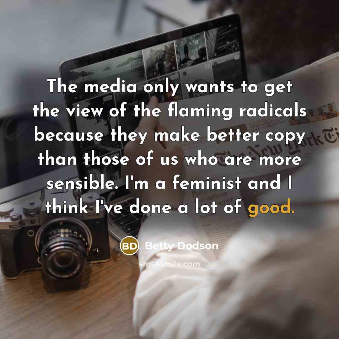 “The media only wants to get the view of the…” quote by Betty Dodson