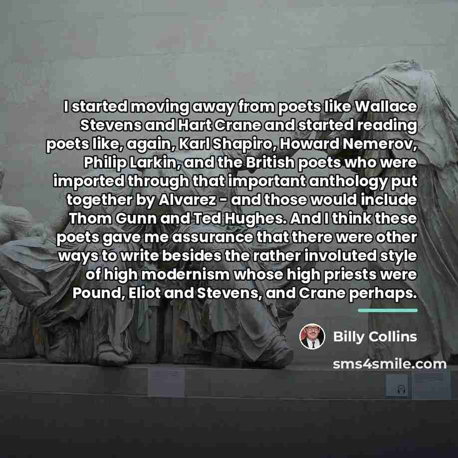 “I started moving away from poets like Wallace Stevens and…” quote by Billy Collins