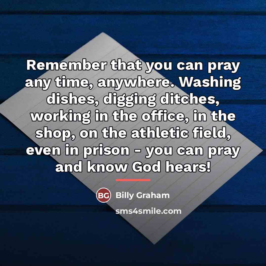 “Remember that you can pray any time, anywhere. Washing dishes,…” quote by Billy Graham