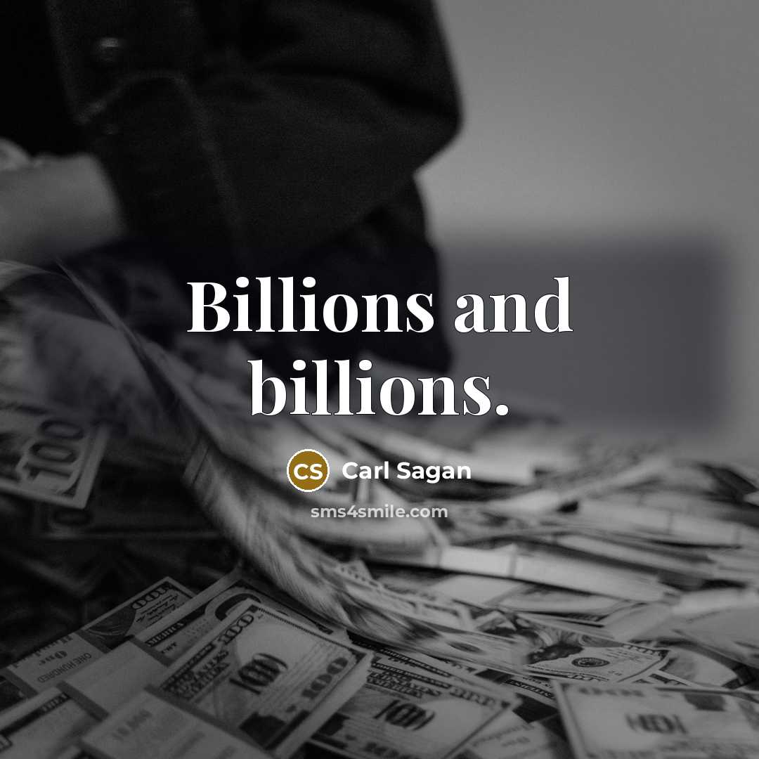 “Billions and billions.…” quote by Carl Sagan