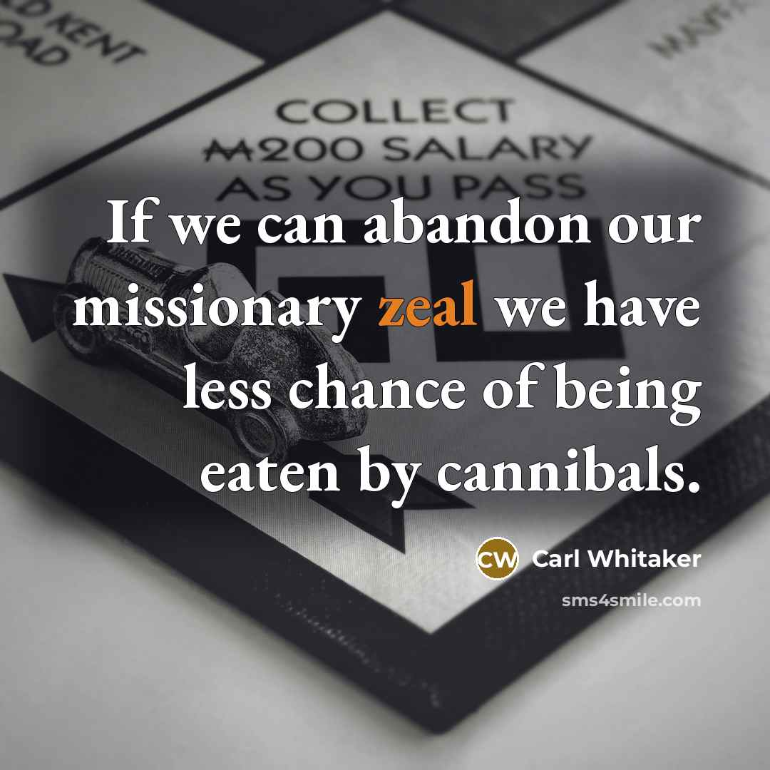 “If we can abandon our missionary zeal we have less…” quote by Carl Whitaker