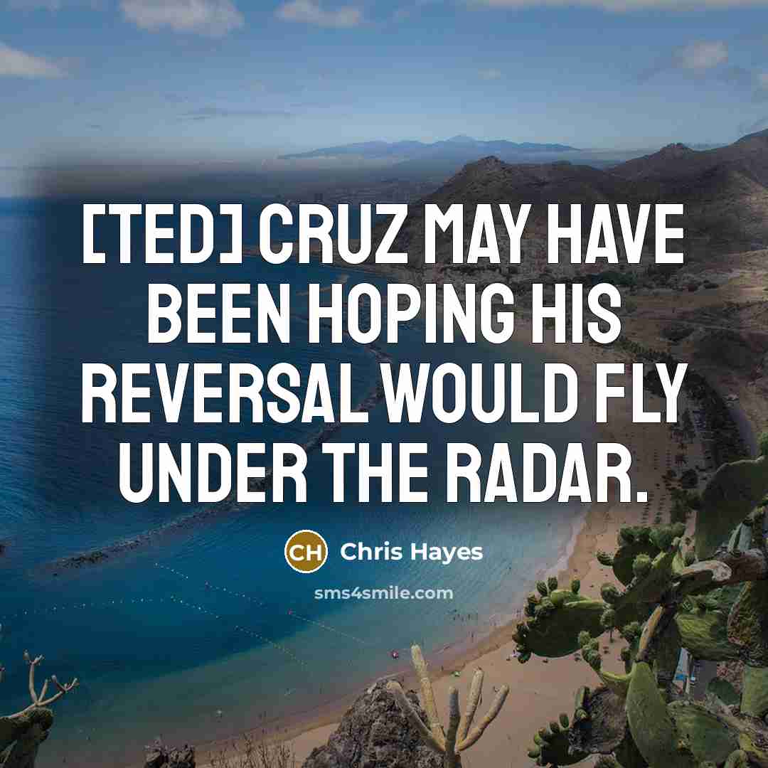 “[Ted] Cruz may have been hoping his reversal would fly…” quote by Chris Hayes