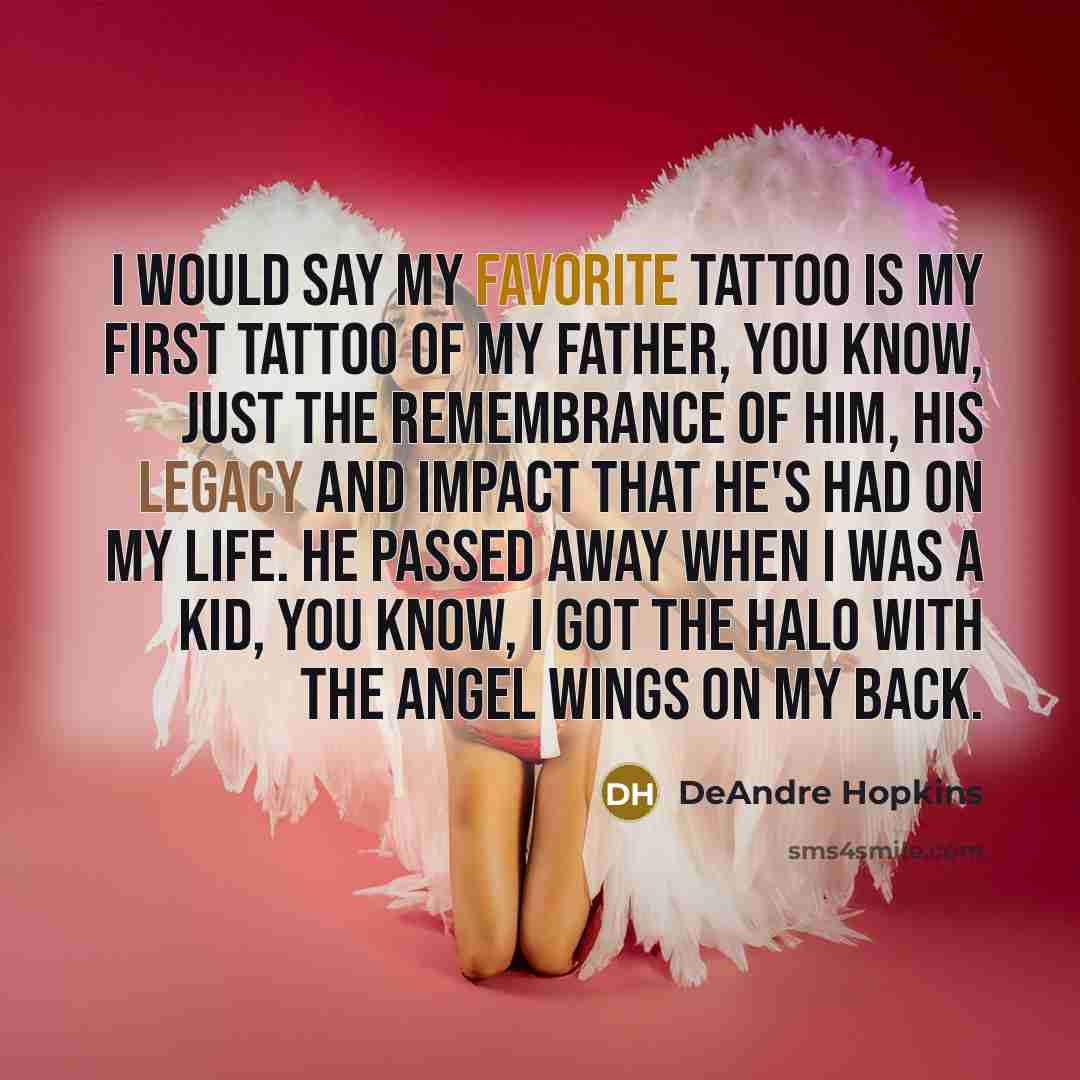 “I would say my favorite tattoo is my first tattoo…” quote by DeAndre Hopkins
