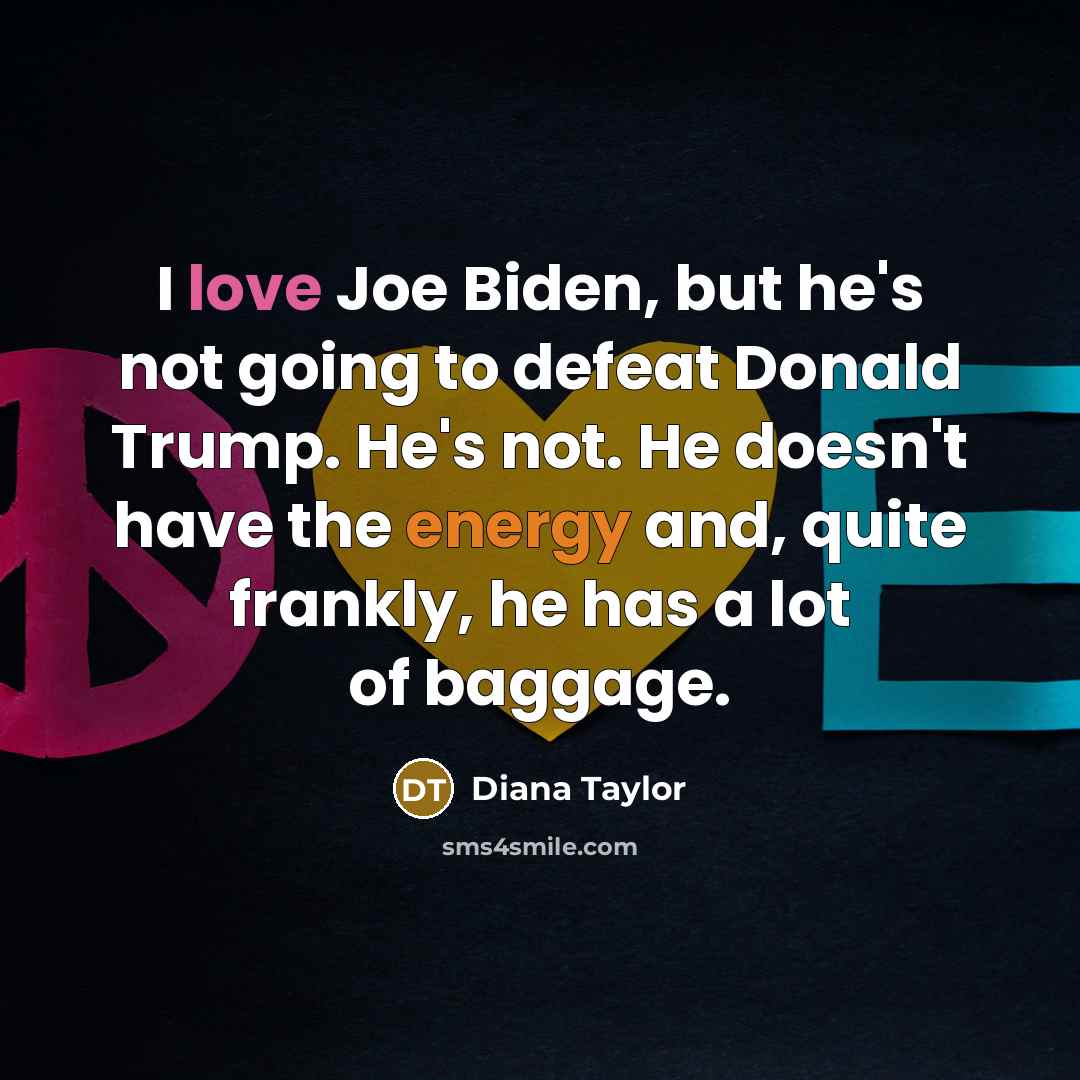 “I love Joe Biden, but he's not going to defeat…” quote by Diana Taylor