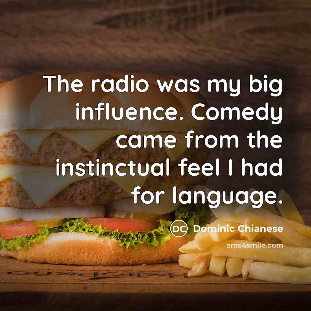 “The radio was my big influence. Comedy came from the…” quote by Dominic Chianese