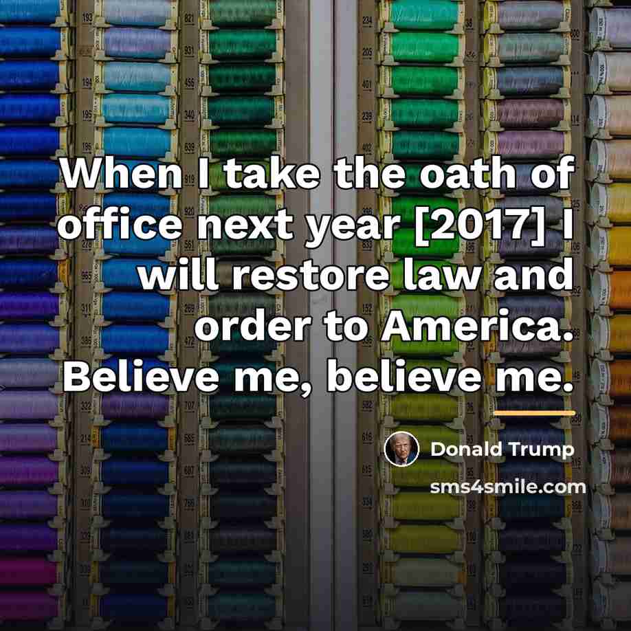 “When I take the oath of office next year [2017]…” quote by Donald Trump