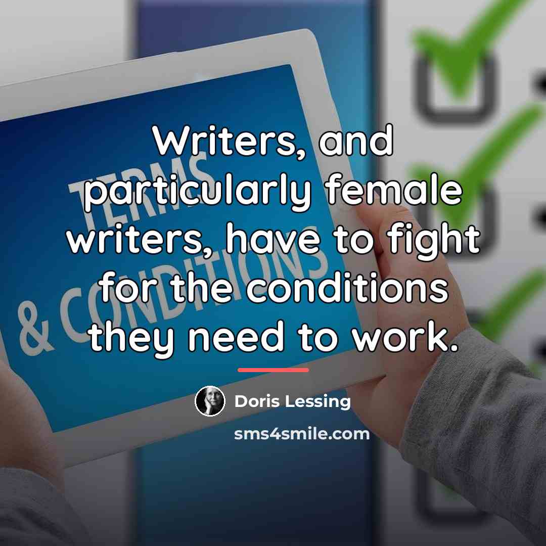 “Writers, and particularly female writers, have to fight for the…” quote by Doris Lessing