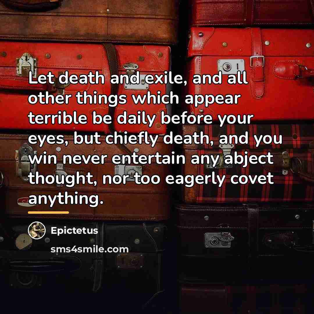 “Let death and exile, and all other things which appear…” quote by Epictetus