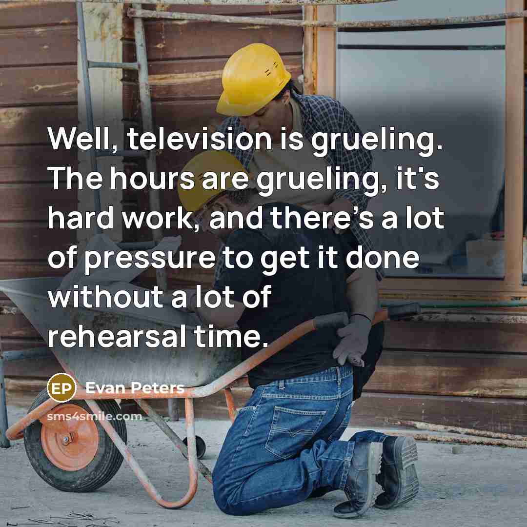 “Well, television is grueling. The hours are grueling, it's hard…” quote by Evan Peters