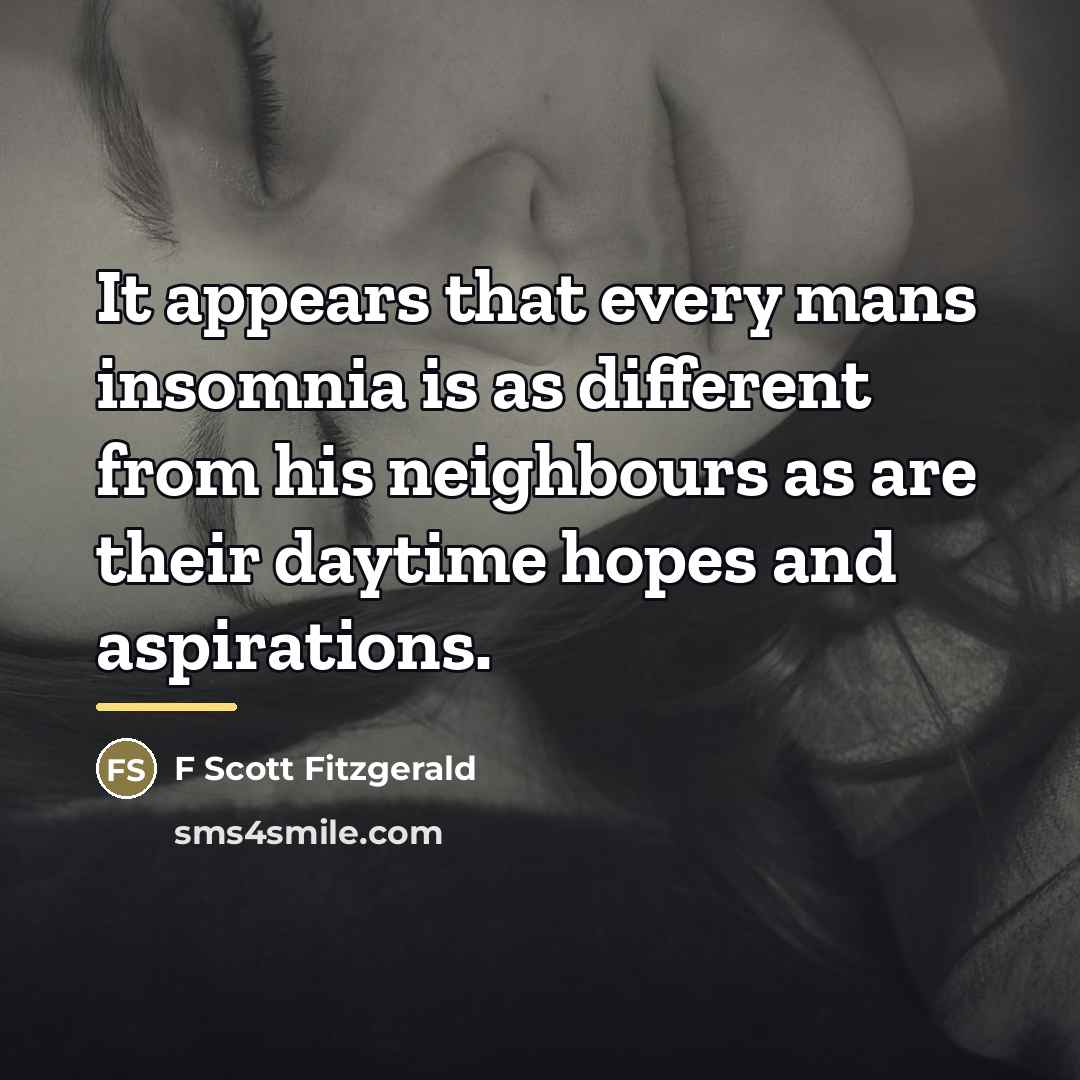 “It appears that every mans insomnia is as different from…” quote by F Scott Fitzgerald