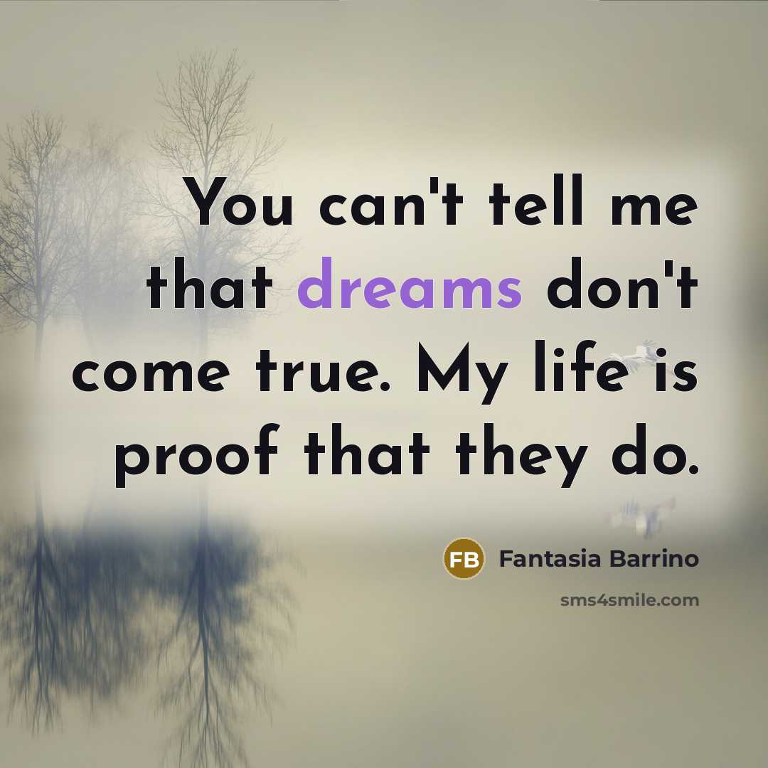 “You can't tell me that dreams don't come true. My…” quote by Fantasia Barrino