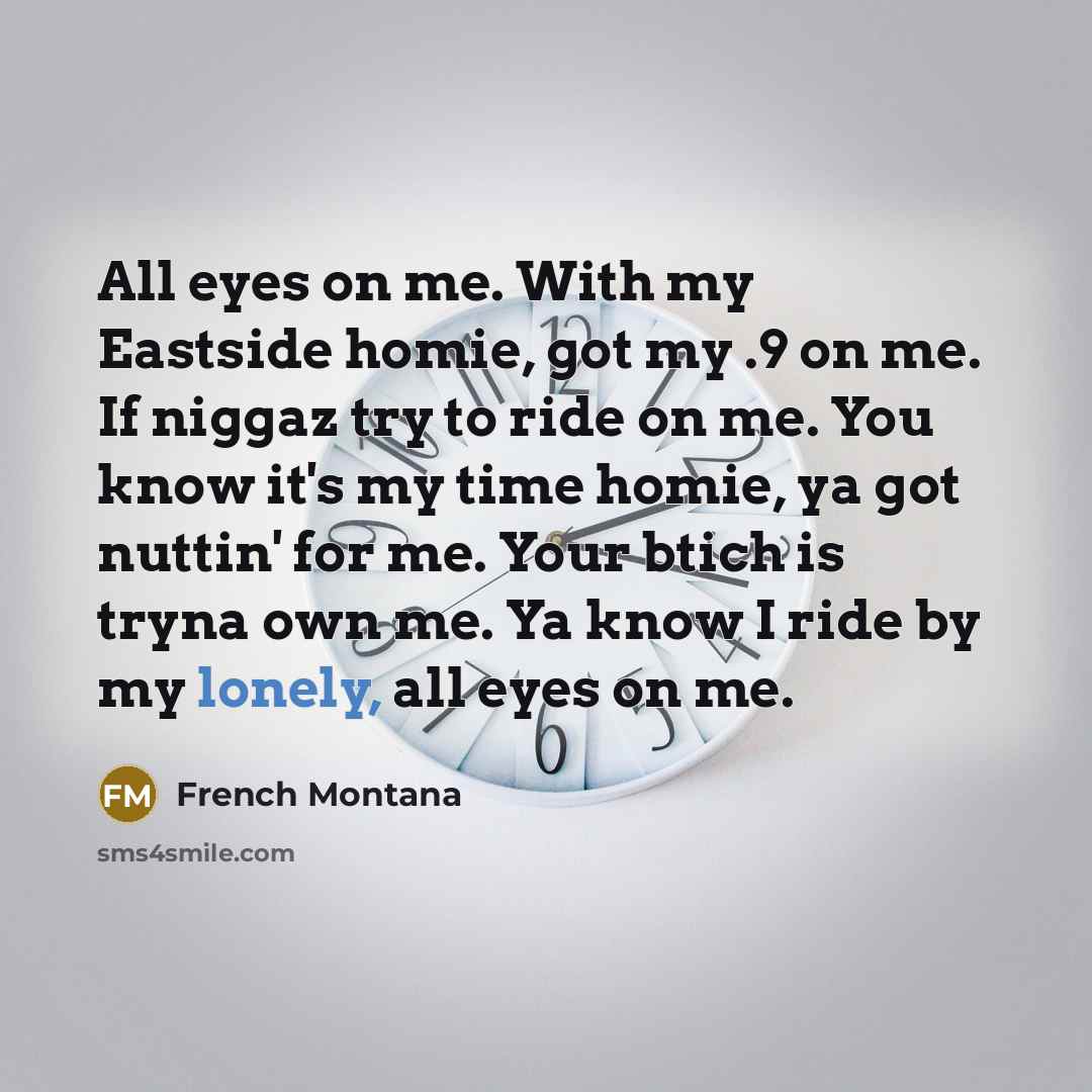 “All eyes on me. With my Eastside homie, got my…” quote by French Montana