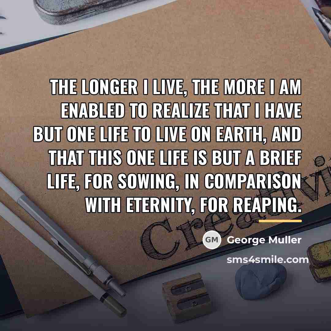 “The longer I live, the more I am enabled to…” quote by George Muller