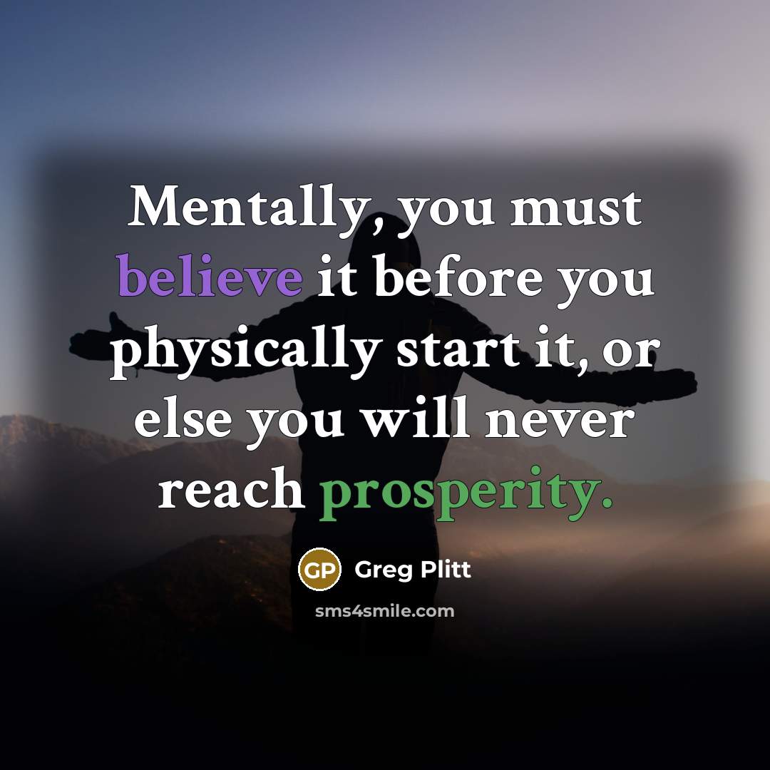 “Mentally, you must believe it before you physically start it,…” quote by Greg Plitt
