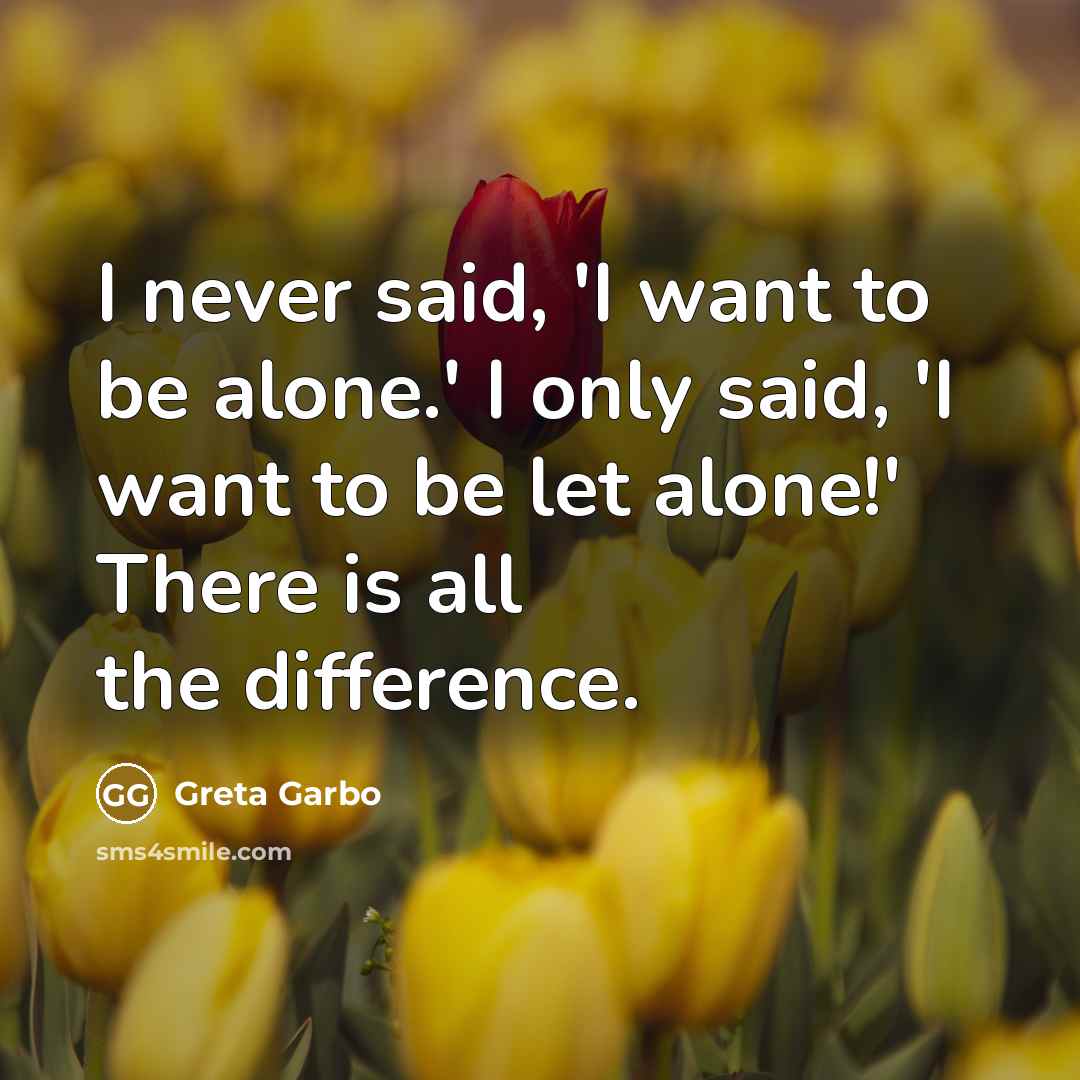 “I never said, 'I want to be alone.' I only…” quote by Greta Garbo