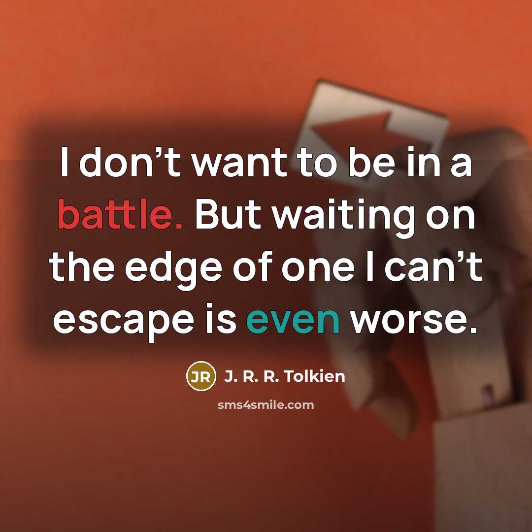 “I don't want to be in a battle. But waiting…” quote by J. R. R. Tolkien