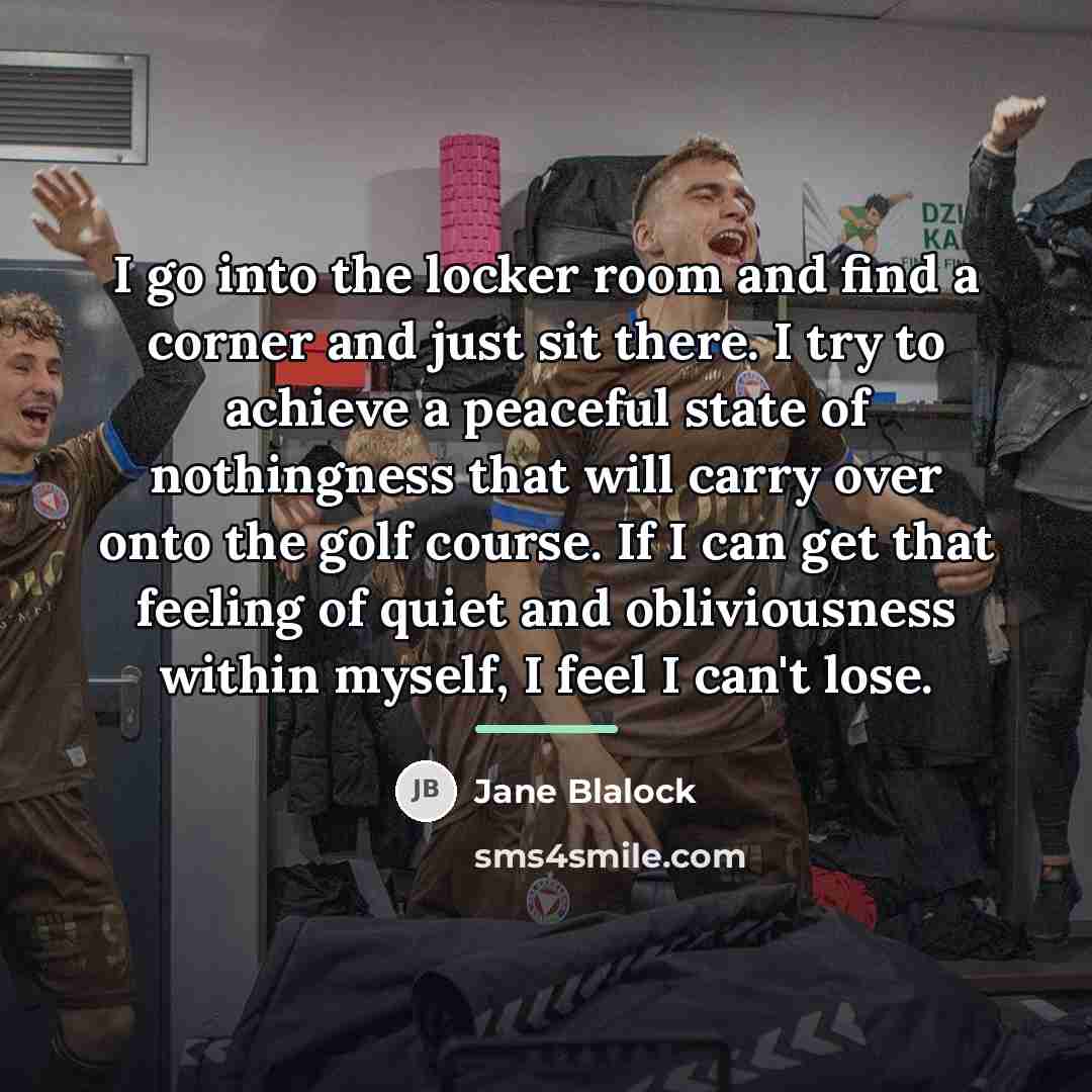 “I go into the locker room and find a corner…” quote by Jane Blalock