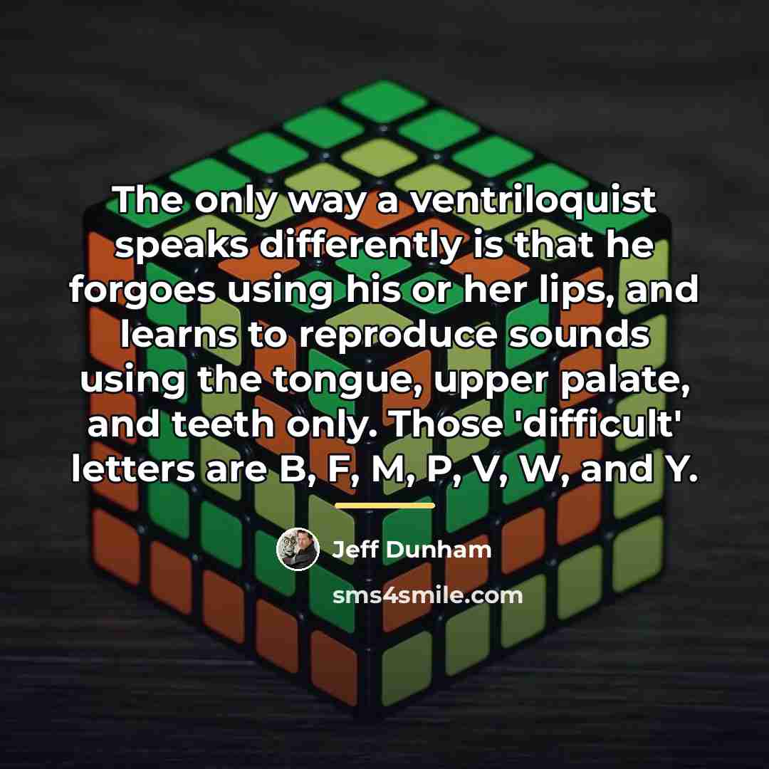 “The only way a ventriloquist speaks differently is that he…” quote by Jeff Dunham