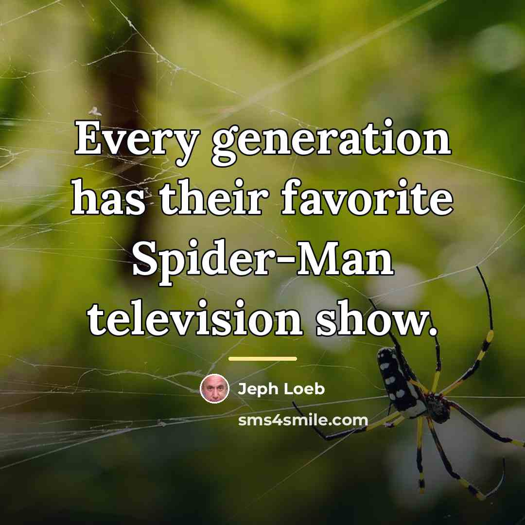 “Every generation has their favorite Spider-Man television show.…” quote by Jeph Loeb