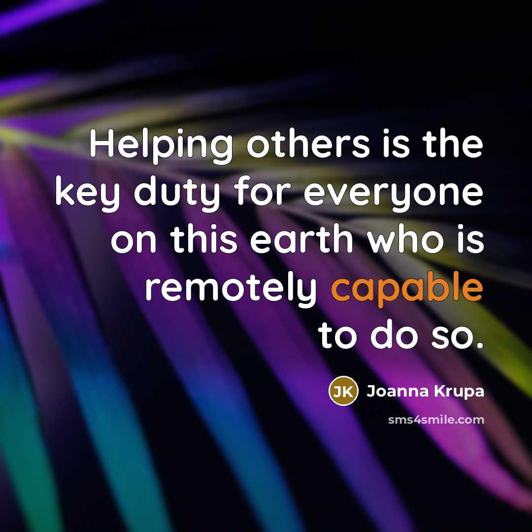 “Helping others is the key duty for everyone on this…” quote by Joanna Krupa